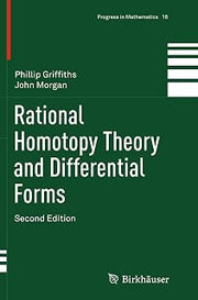 Rational Homotopy Theory and Differential Forms (Progress in Mathematics, 16)