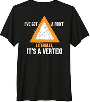 I'VE GOT A POINT LITERALLY, IT'S A VERTEX! Premium Tri-blend T-Shirt