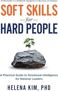 Soft Skills for Hard People: A Practical Guide to Emotional Intelligence for Rational Leaders