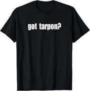 Got Tarpon? Silver Kings Saltwater Fishing T-Shirt