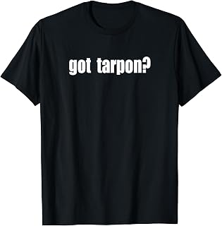 Got Tarpon? Silver Kings Saltwater Fishing T-Shirt