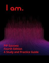 I am: PIP Success Fourth Edition A Study and Practice Guide