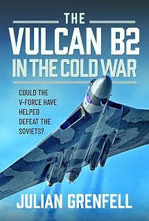 The Vulcan B2 in the Cold War: Could the V-Force Have Helped Defeat the Soviets?