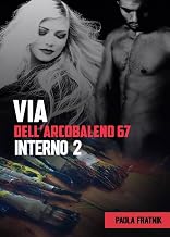 Via dell'Arcobaleno 67 Interno 2 (Italian Edition)