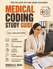 Medical Coding Study Guide 2027: The Complete CPC & CCA Certification Prep with 4,000 Practice Questions, 5 Full-Length Exams, ICD-10-CM, CPT & HCPCS Coding Guidelines