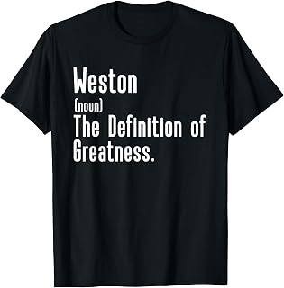 Custom For Weston - Funny Shirt With The Name Weston T-Shirt