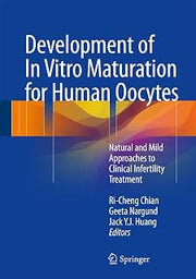 Development of In Vitro Maturation for Human Oocytes: Natural and Mild Approaches to Clinical Infertility Treatment