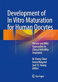 Development of In Vitro Maturation for Human Oocytes: Natural and Mild Approaches to Clinical Infertility Treatment