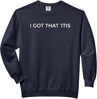 I GOT THAT ITIS Comfort Colors Adult Sweatshirt