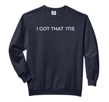 I GOT THAT ITIS Comfort Colors Adult Sweatshirt by Shirt That Says – Cotton Blend, Black, Model EKR7BFJQ3DR