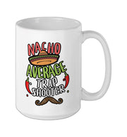 Nacho Average Trap Shooter Cinco De Mayo Mexican Fiesta Ceramic Mug by Nacho Trap Shooter Mexican Fiesta – 15 Ounces, 15 fluid_ounces, Ceramic, White, Model 2EDYZ3EP13NUS15ozWhite