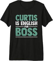 First Name Men Curtis Is English For Boss - Funny Curtis Premium Tri-blend T-Shirt