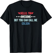 Hello I'm Awesome But You Can Call Me Colson T-Shirt