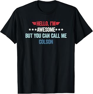 Hello I'm Awesome But You Can Call Me Colson T-Shirt