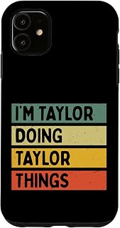 I'm Taylor Doing Taylor Things Funny Personalized Quote Case for iPhone 11