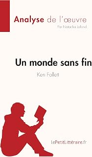 Un monde sans fin de Ken Follett (Analyse de l'oeuvre): Résumé complet et analyse détaillée de l'oeuvre (Fiche de lecture) (French Edition)