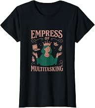 Empress of Multitasking Feminist Girl Power T-Shirt
