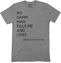 Premium T Shirts Quote No Damn Man Kills Me and Lives Nathan Bedford Forrest