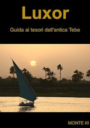 Luxor, Guida ai tesori dell'antica Tebe (Italian Edition)