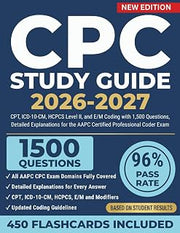 CPC Study Guide 2026-2027: CPT, ICD-10-CM, HCPCS Level II, and E/M Coding with 1,500 Questions, Detailed Explanations for the AAPC Certified Professional Coder Exam