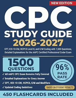 CPC Study Guide 2026-2027: CPT, ICD-10-CM, HCPCS Level II, and E/M Coding with 1,500 Questions, Detailed Explanations for the AAPC Certified Professional Coder Exam