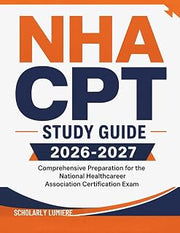 NHA CPT Study Guide 2026-2027: Comprehensive Preparation for the National Healthcareer Association Certification Exam
