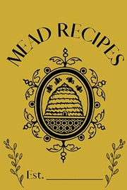 Mead Journal | Honey Wine (Notebook, Diary, Logbook): Bright Hand Sketched Design | 6x9 | 170+ Pages