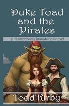 Duke Toad and the Pirates: A Humorously Immature Sequel