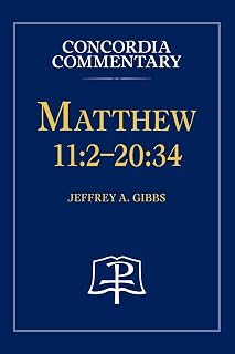 Matthew 11: 2-20:34 - Concordia Commentary