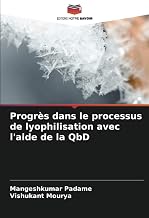 Progrès dans le processus de lyophilisation avec l'aide de la QbD (French Edition)