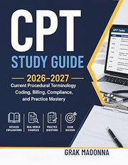 CPT Study Guide 2026–2027: Current Procedural Terminology Coding, Billing, Compliance, and Practice Mastery