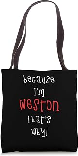 Because I'm Weston that's why! Funny first name saying for Tote Bag