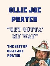 Ollie Joe Prater - Get Outta' My Way: The Best Of Ollie Joe Prater