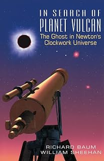 In Search Of Planet Vulcan: The Ghost In Newton's Clockwork Universe