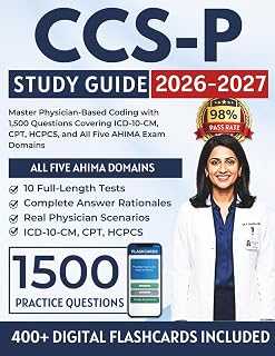 CCS-P Study Guide 2026–2027: Master Physician-Based Coding with 1,500 Questions Covering ICD-10-CM, CPT, HCPCS, and All Five AHIMA Exam Domains