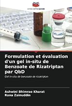 Formulation et évaluation d'un gel in-situ de Benzoate de Rizatriptan par QbD: Gel in-situ de benzoate de rizatriptan (French Edition)