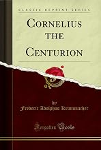 Cornelius the Centurion (Classic Reprint)