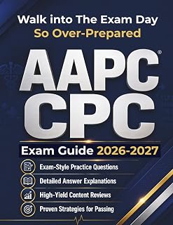 AAPC CPC Exam Guide 2026–2027: The Complete Strategic Playbook for First-Time Test Takers — Master ICD-10-CM, CPT, HCPCS, E/M Coding, Modifiers, and ... with 500+ Realistic Practice Questions