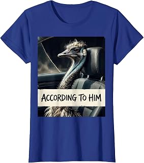 Women's According To Him Funny Emu Lover Bird Meme Humor T-Shirt