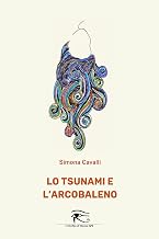 Lo tsunami e l'arcobaleno (Italian Edition)