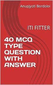 40 MCQ TYPE QUESTION WITH ANSWER: ITI FITTER