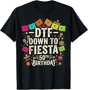 Funny DTF Down to Fiesta 50th Birthday Celebration T-Shirt