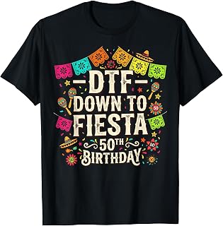 Funny DTF Down to Fiesta 50th Birthday Celebration T-Shirt