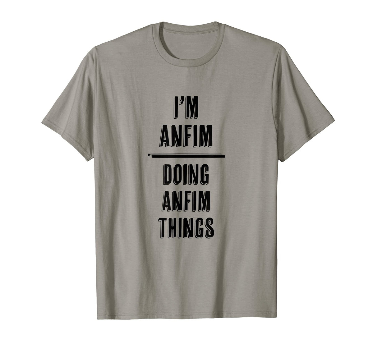 I'm ANFIM - Doing ANFIM Things | Funny - First Name - T-Shirt by for Someone Named ANFIM – Grey, Model 22QH8N9D06P