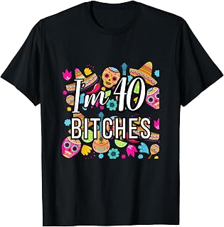 40th Birthday Mexico I'm 40 Lets Fiesta T-Shirt