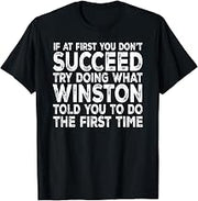 Winston - If at First You Don't Succeed Try Doing What T-Shirt