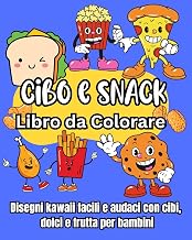 Cibo e Snack Libro da Colorare: Disegni kawaii facili e audaci con cibi, dolci e frutta per bambini (Italian Edition)