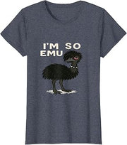I’m so emu Funny emu Humor T-Shirt