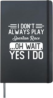 I Don't Always Play Spartan Race ...Oh Wait, Yes I Do Hardcover Journal, Black