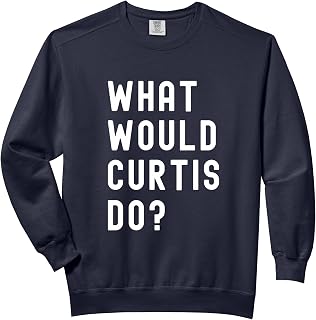 What Would Curtis Do? Comfort Colors Adult Sweatshirt